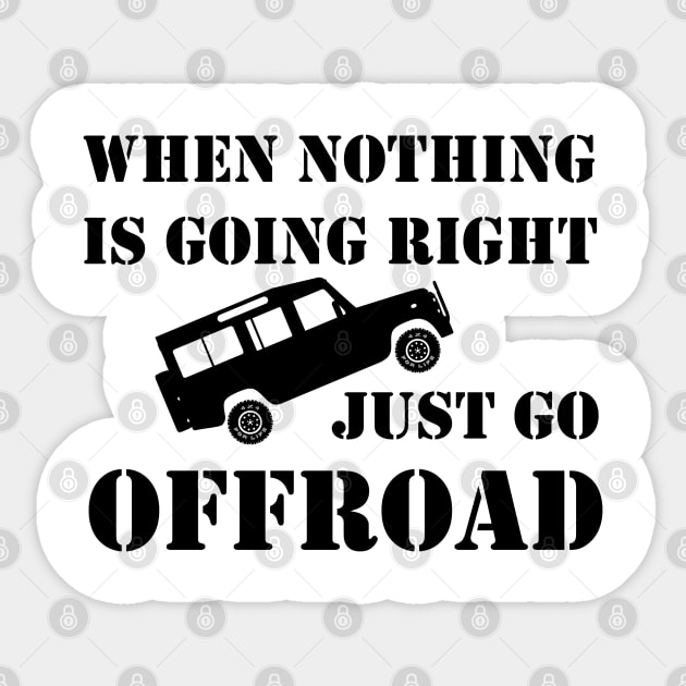 Nothing Right? Go Offroad - Defender Sticker by FourByFourForLife